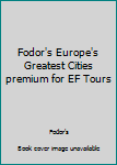 Paperback Fodor's Europe's Greatest Cities premium for EF Tours Book