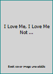 Paperback I Love Me, I Love Me Not ... Book