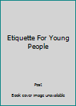 Hardcover Etiquette For Young People Book