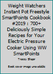 Paperback Weight Watchers Instant Pot Freestyle SmartPoints Cookbook #2019 : 700+ Deliciously Simple Recipes for Your Electric Pressure Cooker Using WW SmartPoints Book