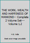 Unknown Binding THE WORK, WEALTH AND HAPPINESS OF MANKIND-- Complete 2 Volume Set---Volume 1,2 Book