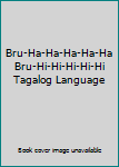 Paperback Bru-Ha-Ha-Ha-Ha-Ha Bru-Hi-Hi-Hi-Hi-Hi Tagalog Language [Tagalog] Book