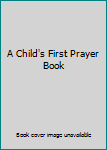 Hardcover A Child's First Prayer Book