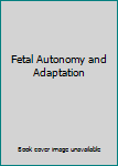 Hardcover Fetal Autonomy and Adaptation Book