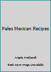 Paperback Paleo Mexican Recipes Book