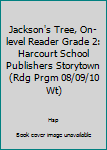 Paperback Jackson's Tree, On-level Reader Grade 2: Harcourt School Publishers Storytown (Rdg Prgm 08/09/10 Wt) Book