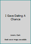 Hardcover I Gave Dating A Chance Book