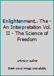 Unknown Binding Enlightenment,. The - An Interpretation Vol. II - The Science of Freedom Book