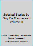 Selected Stories by Guy De Maupassant Volume II