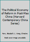 Paperback The Political Economy of Reform in Post-Mao China (Harvard Contemporary China Series) Book