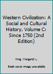 Paperback Western Civilization: A Social and Cultural History, Volume C: Since 1750 (2nd Edition) Book