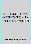 Hardcover THE EIGHTH DAY (HARDCOVER) ~ BY THORNTON WILDER Book