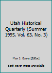 Paperback Utah Historical Quarterly (Summer 1995, Vol. 63, No. 3) Book