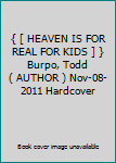 { [ HEAVEN IS FOR REAL FOR KIDS ] } Burpo, Todd ( AUTHOR ) Nov-08-2011 Hardcover