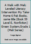 Paperback A Walk with Meli; Leveled Literacy Intervention My Take-Home 6 Pak Books, same title (Book 59 Level E, Nonfiction) Green System,Grade 1 (Meli Series) Book