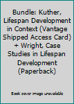 Paperback Bundle: Kuther, Lifespan Development in Context (Vantage Shipped Access Card) + Wright, Case Studies in Lifespan Development (Paperback) Book