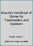 Braude's Handbook of Stories for Toastmasters and Speakers