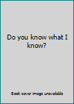 Unknown Binding Do you know what I know? Book