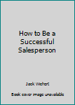 Paperback How to Be a Successful Salesperson Book