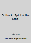 Hardcover Outback: Spirit of the Land Book