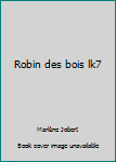 Robin des bois lk7