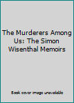 Hardcover The Murderers Among Us: The Simon Wisenthal Memoirs Book