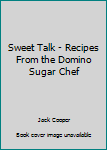 Spiral-bound Sweet Talk - Recipes From the Domino Sugar Chef Book