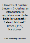 Elements of number theory;: Including an introduction to equations over finite fields by Kenneth F Ireland, Michael I. Rosen (1972) Hardcover