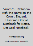 Salom?n : Notebook with the Name on the Cover, Elegant, Discreet, Official Notebook for Notes, Dot Grid Notebook,