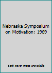 Nebraska Symposium on Motivation: 1969