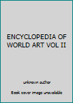 Unknown Binding ENCYCLOPEDIA OF WORLD ART VOL II Book