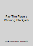 Unknown Binding Pay The Players Winning Blackjack Book