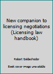 Unknown Binding New companion to licensing negotiations (Licensing law handbook) Book