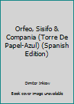 Paperback Orfeo, Sisifo & Compania (Torre De Papel-Azul) (Spanish Edition) [Spanish] Book