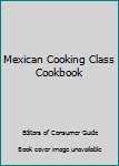 Hardcover Mexican Cooking Class Cookbook Book