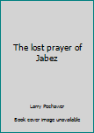 Unknown Binding The lost prayer of Jabez Book