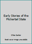 Unknown Binding Early Stories of the Flickertail State Book