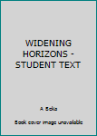 Unknown Binding WIDENING HORIZONS - STUDENT TEXT Book