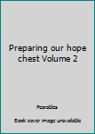 Paperback Preparing our hope chest Volume 2 Book