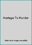 Paperback Hostage To Murder Book