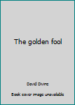 Hardcover The golden fool Book