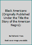 Hardcover Black Americans (Originally Published Under the Title the Story of the American Negro); Book