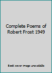 Hardcover Complete Poems of Robert Frost 1949 Book