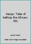 Paperback Aesop: Tales of Aethiop the African: 001 Book