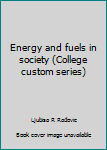 Unknown Binding Energy and fuels in society (College custom series) Book