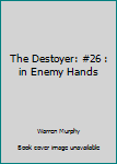 The Destoyer: #26 : in Enemy Hands