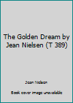 Paperback The Golden Dream by Jean Nielsen (T 389) Book