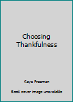 Paperback Choosing Thankfulness Book