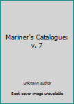 Hardcover Mariner's Catalogue: v. 7 Book