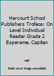 Paperback Harcourt School Publishers Trofeos: On Level Individual Reader Grade 2 Esperame, Capitan [Spanish] Book
